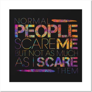 Normal People Scare Me Posters and Art